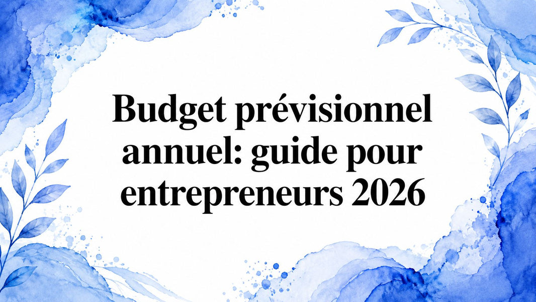 Budget prévisionnel annuel: guide pour entrepreneurs 2026