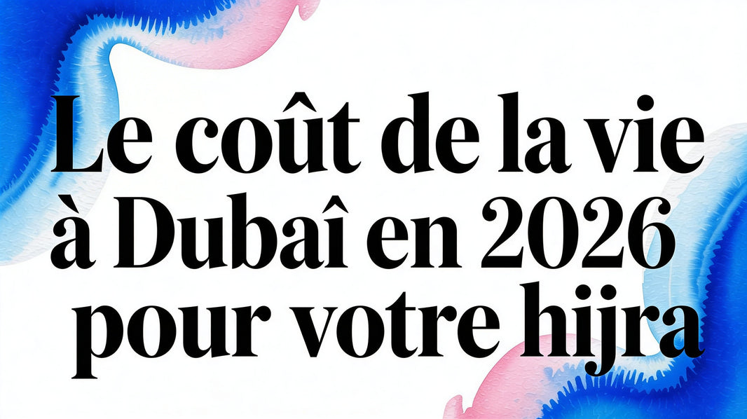 Le coût de la vie à Dubaï en 2026 pour votre hijra