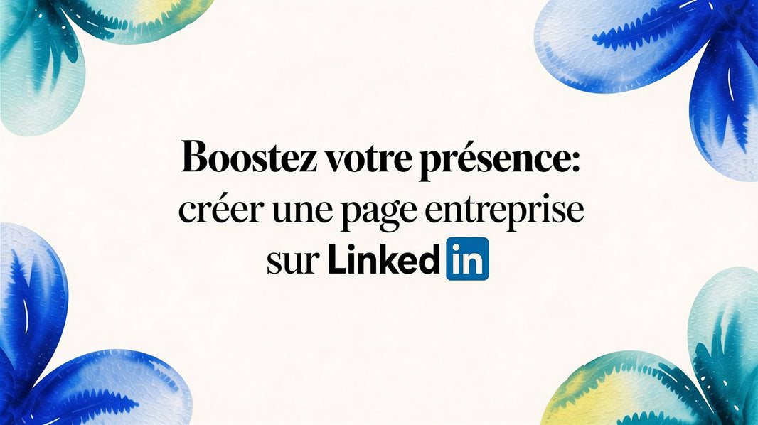 Boostez votre présence: créer une page entreprise sur linkedin