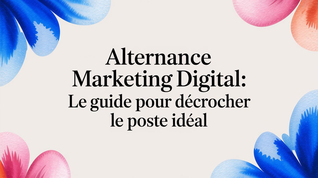 Alternance marketing digital: le guide pour décrocher le poste idéal