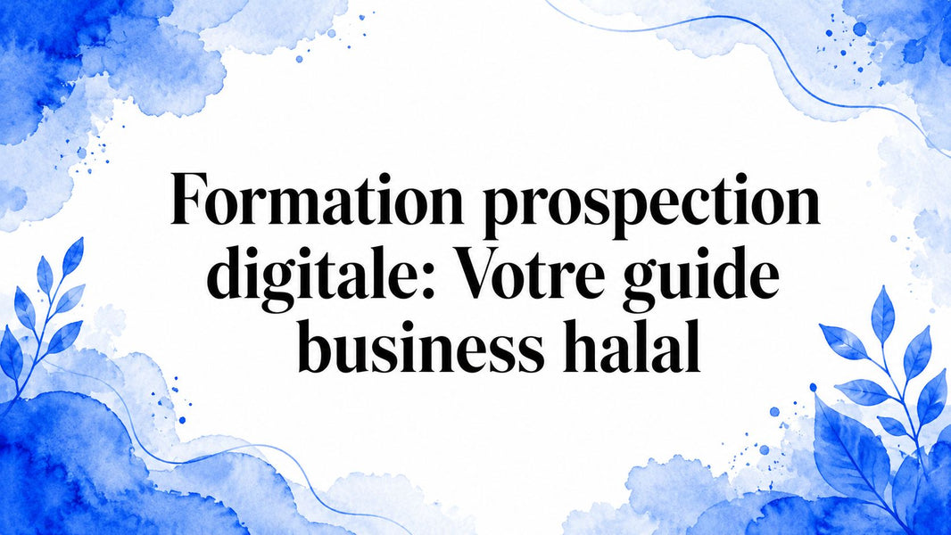 Formation prospection digitale: Votre guide business halal
