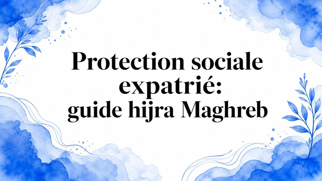 Protection sociale expatrié: guide hijra Maghreb