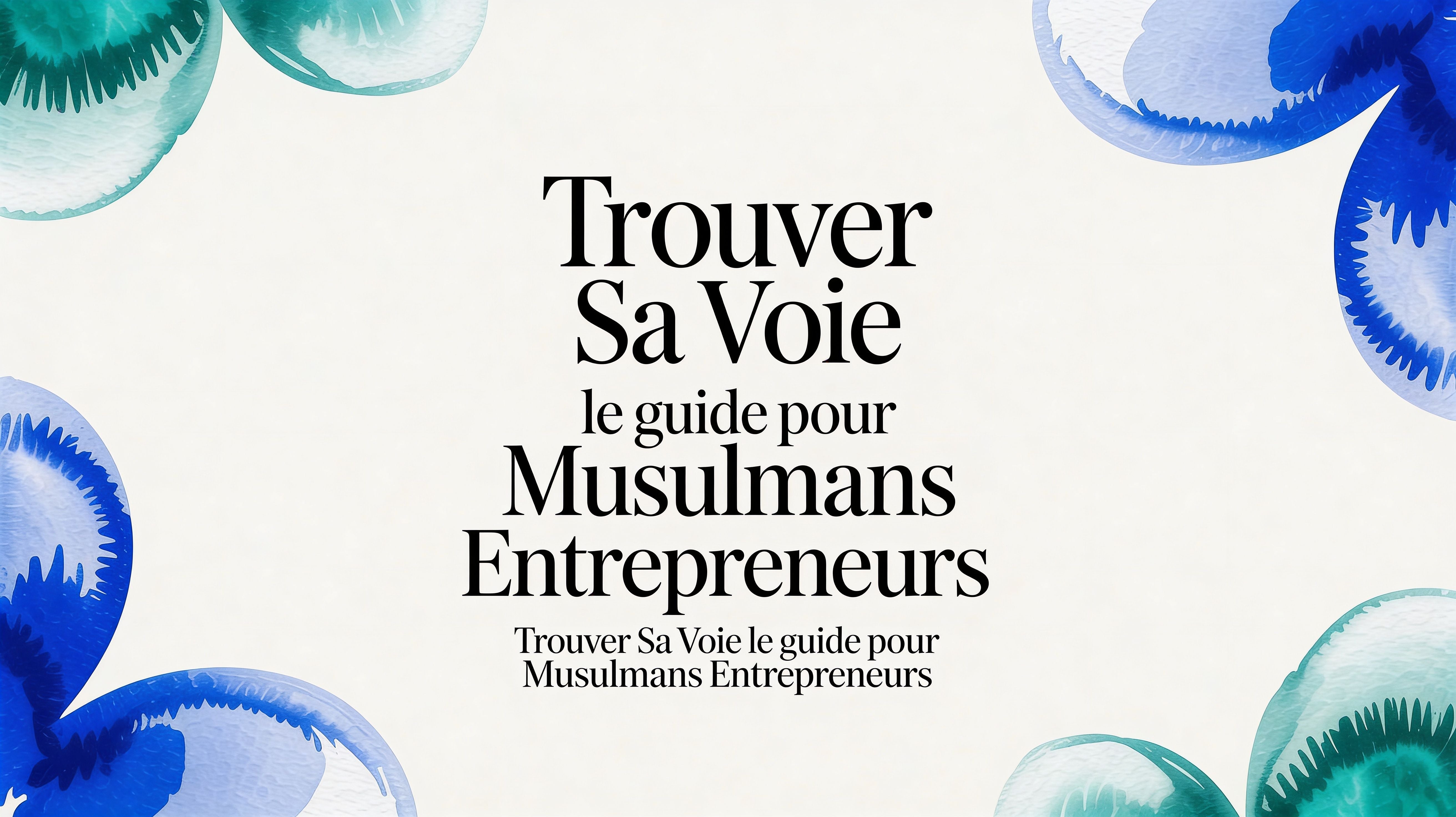 Trouver sa voie : Le guide pour musulmans entrepreneurs