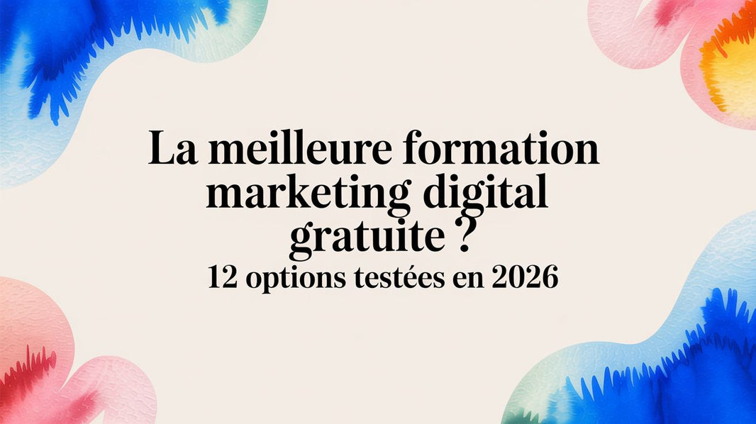 La meilleure formation marketing digital gratuite ? 12 options testées en 2026