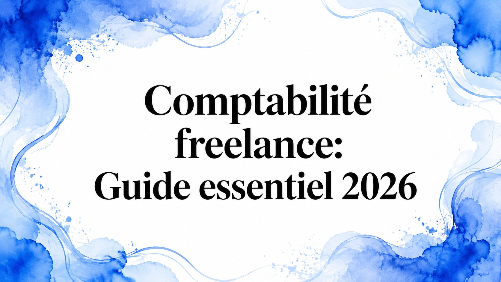 Comptabilité freelance: Guide essentiel 2026