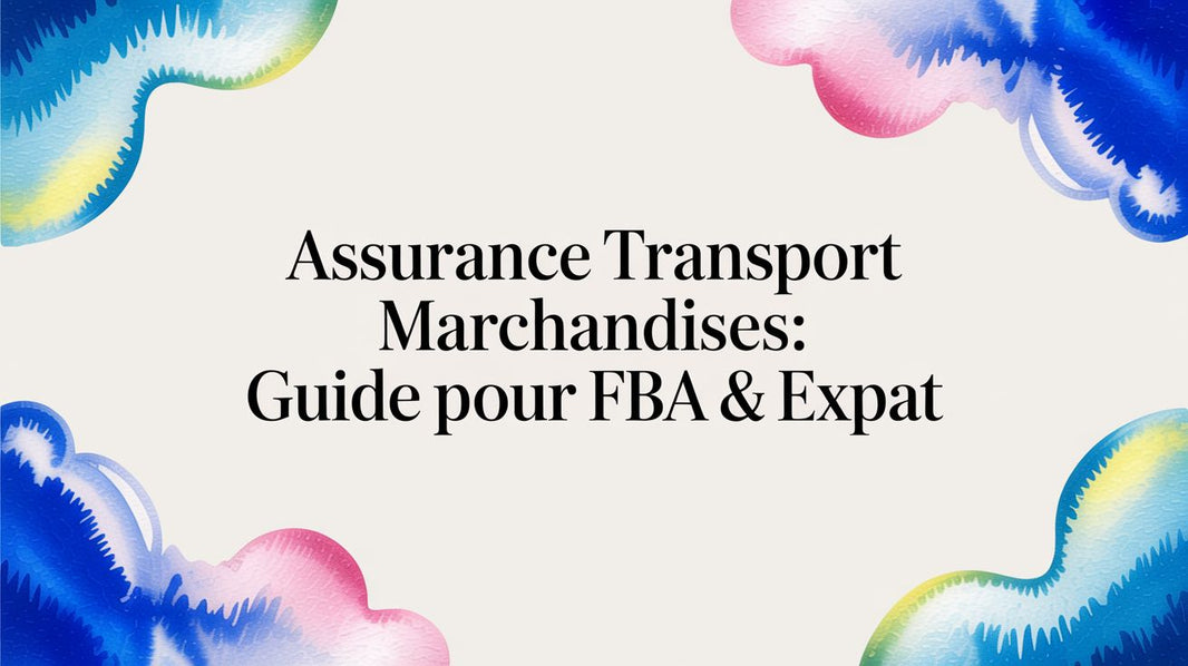 Assurance transport marchandises: guide pour FBA & expat