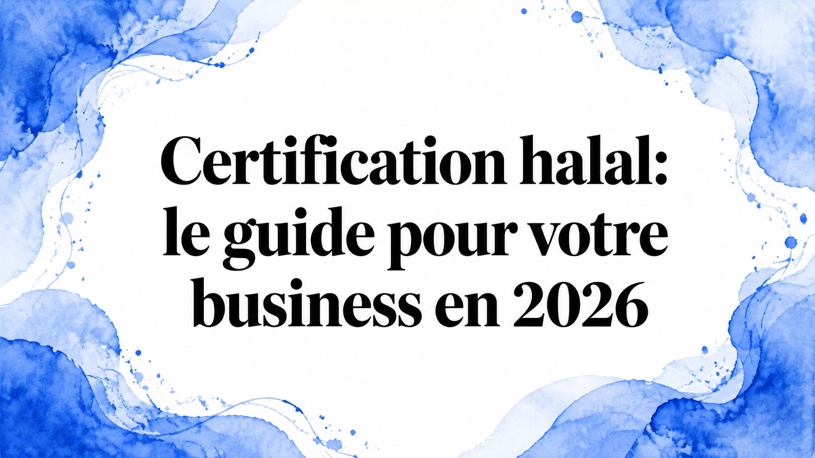 Certification halal: le guide pour votre business en 2026