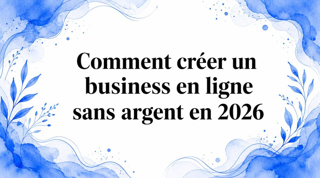 Comment créer un business en ligne sans argent en 2026