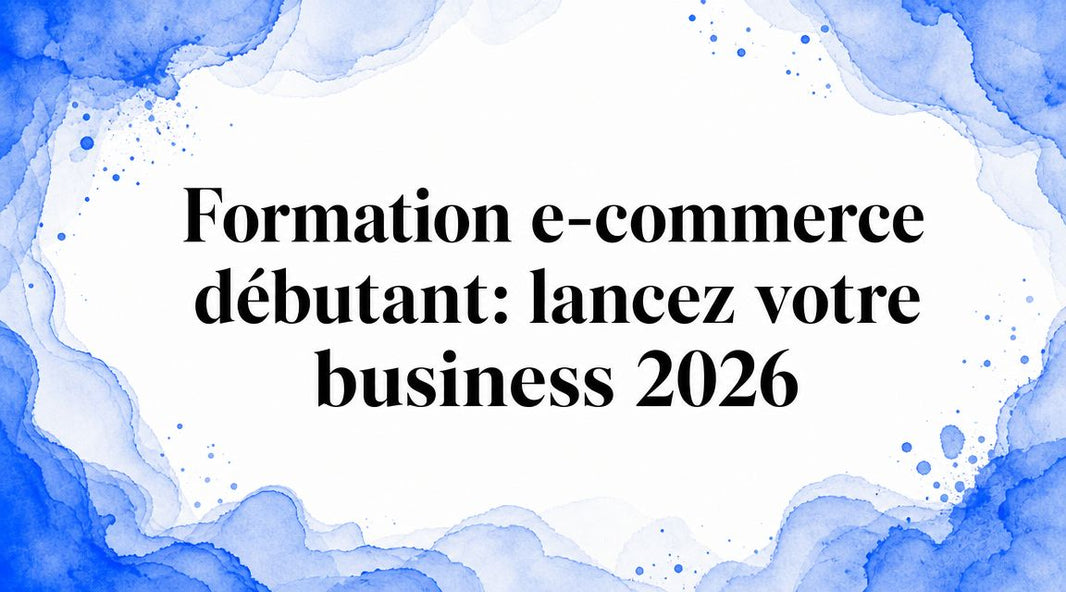 Formation e-commerce débutant: lancez votre business 2026