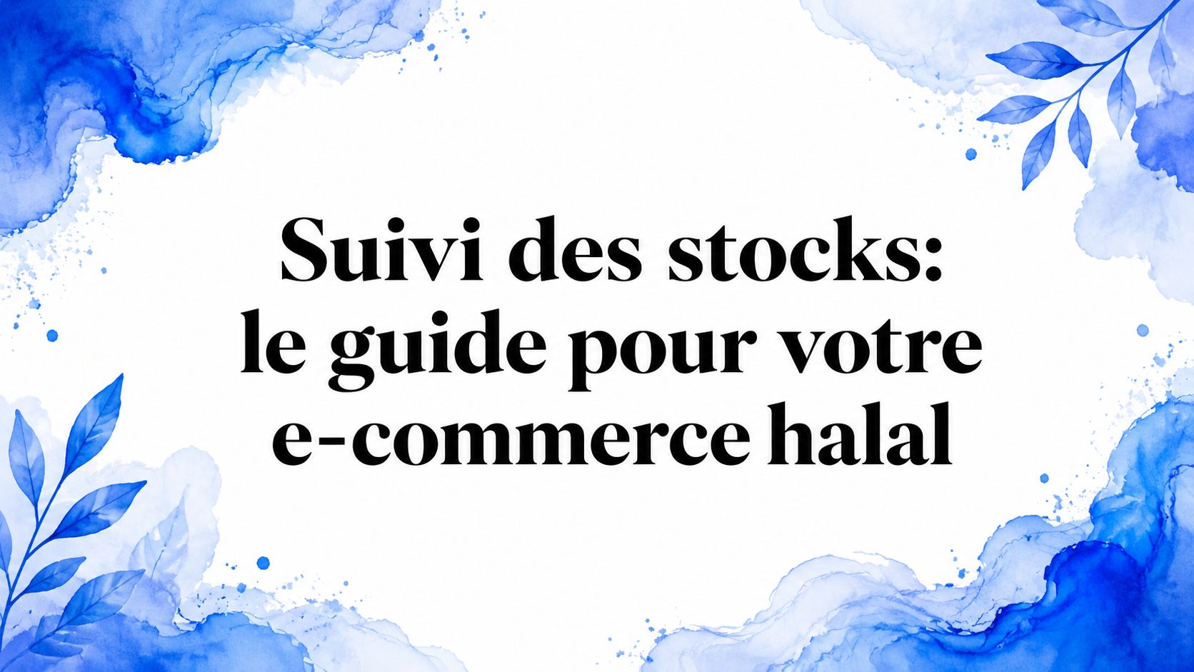 Suivi des stocks: le guide pour votre e-commerce halal