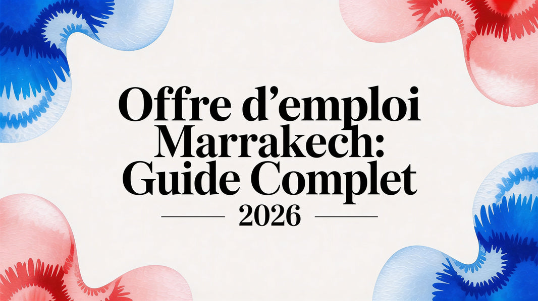 Offre d4emploi marrakech: Guide complet 2026