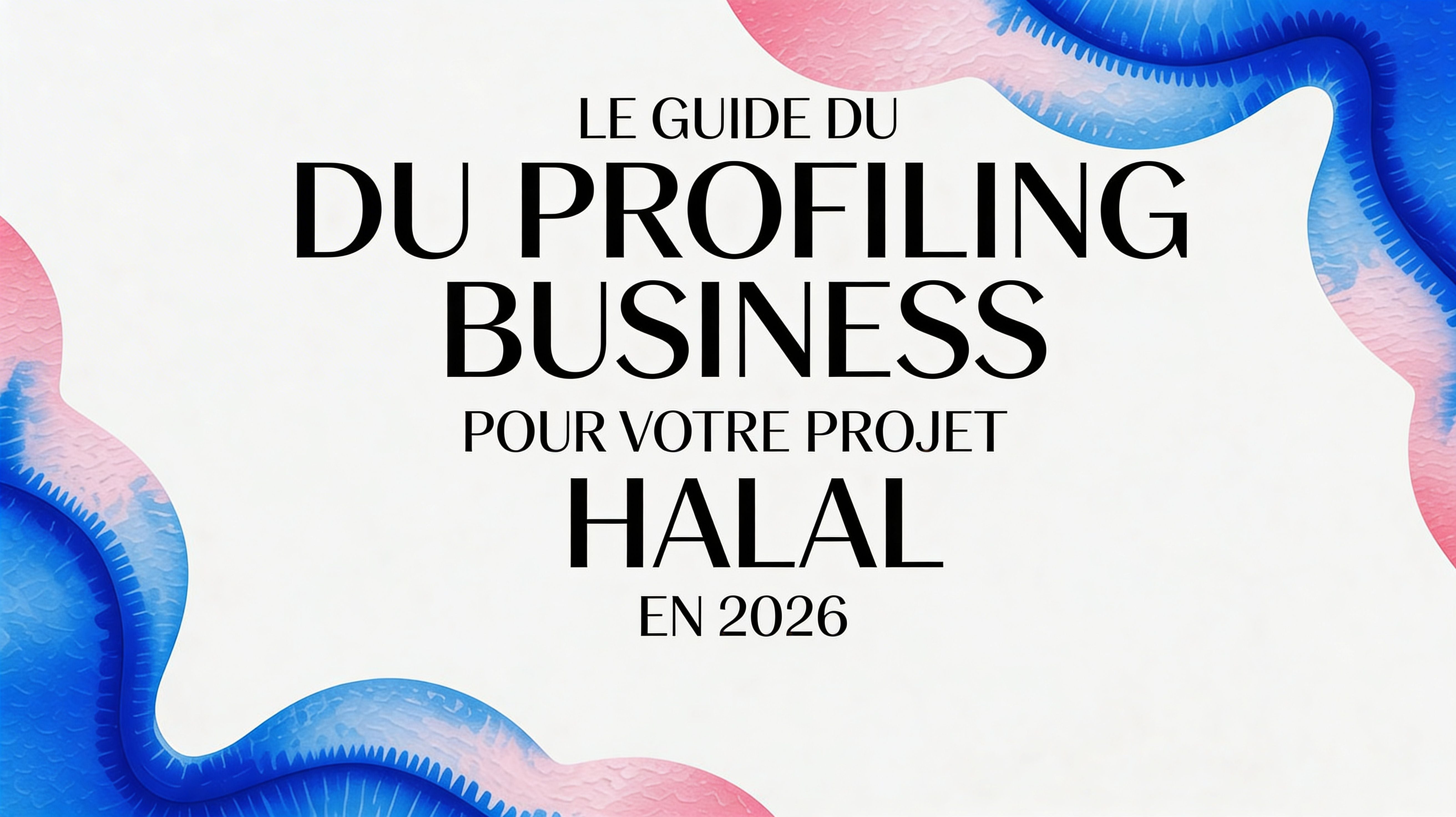 Le guide du profiling a business pour votre projet halal en 2026