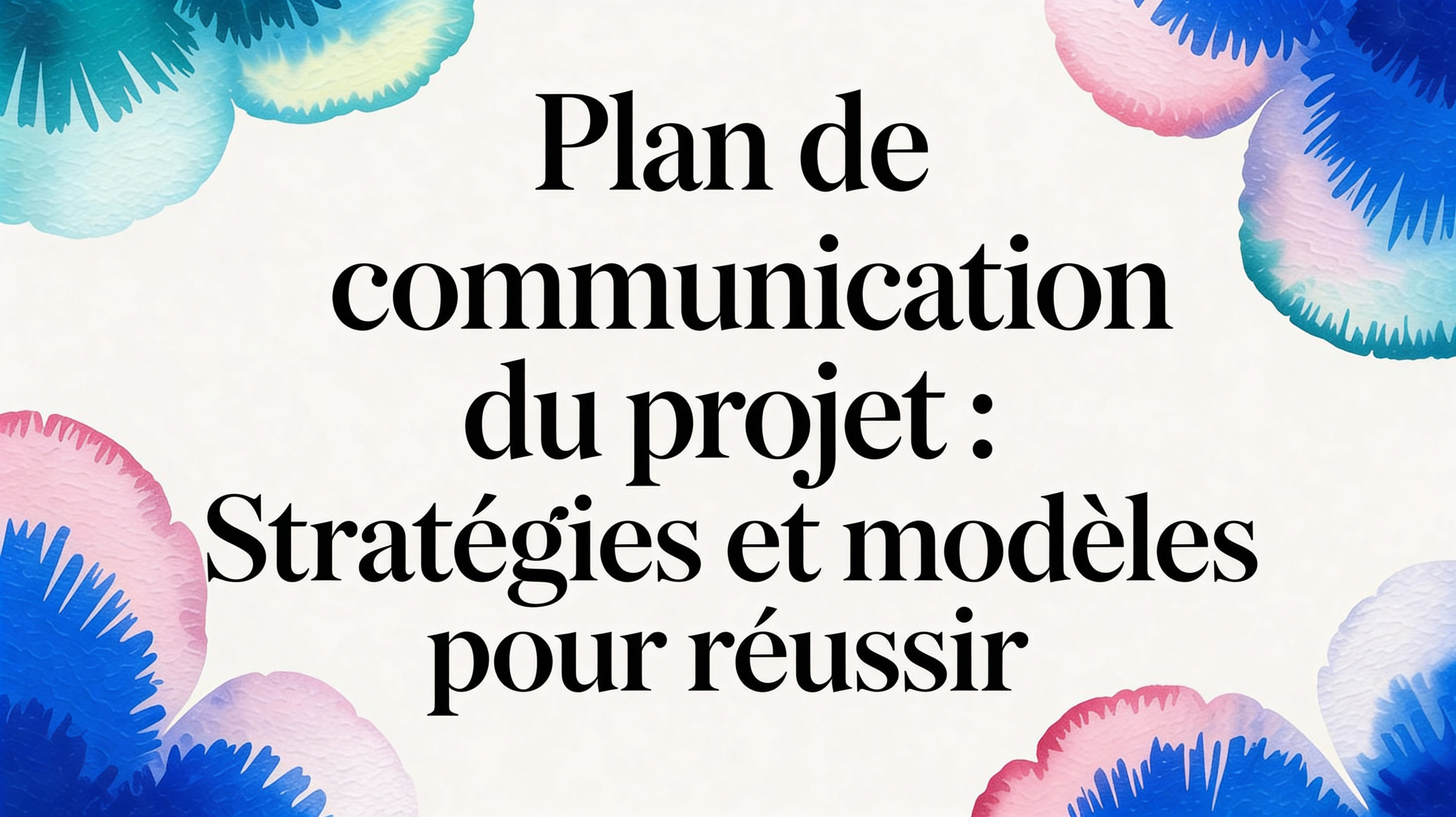 Plan de communication projet: Stratégies et modèles pour réussir