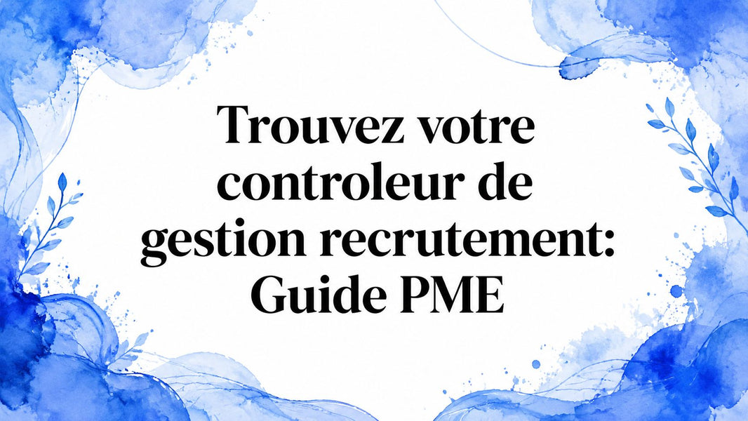 Trouvez votre controleur de gestion recrutement: Guide PME