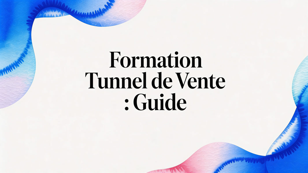 Formation tunnel de vente: Formation tunnel de vente: Guide
