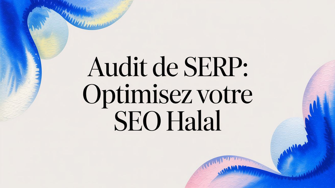 Audit de SERP: Optimisez votre SEO halal