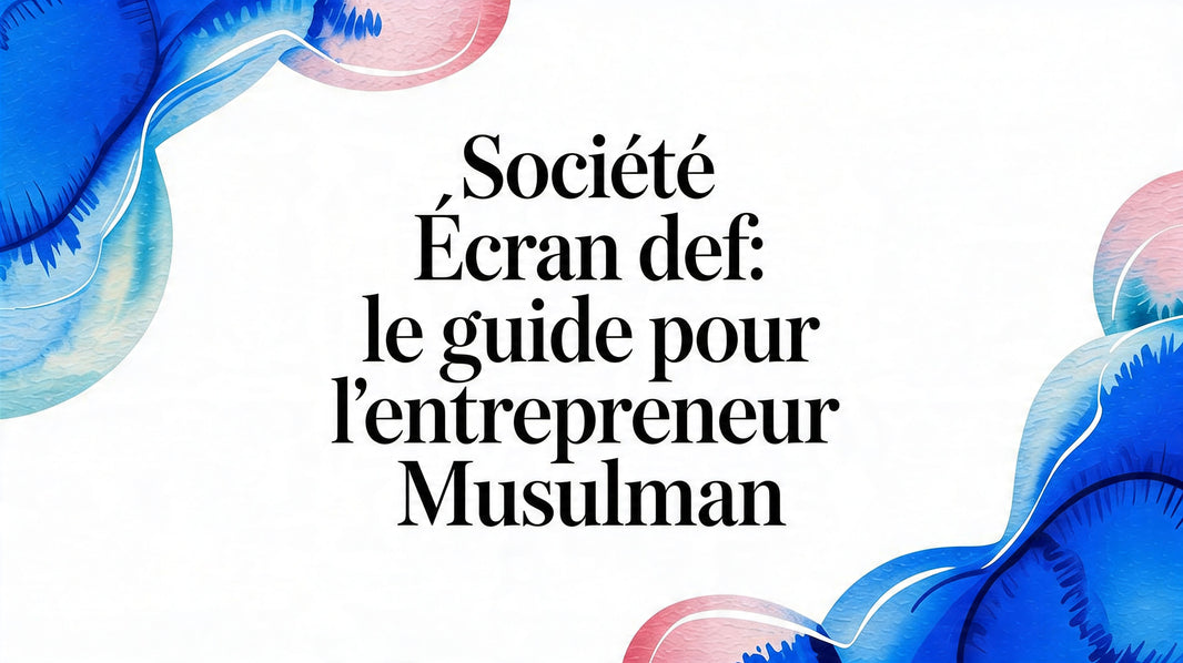 Société Écran Def: Le Guide pour Entrepreneur Musulman