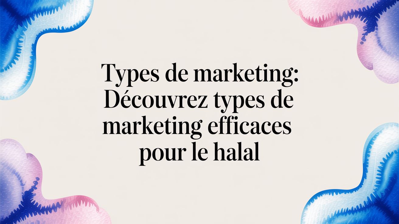 Types de marketing: découvrez types de marketing efficaces pour le halal
