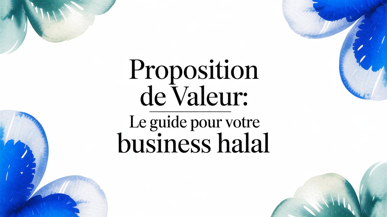 Proposition de valeur: Le Guide pour votre Business Halal