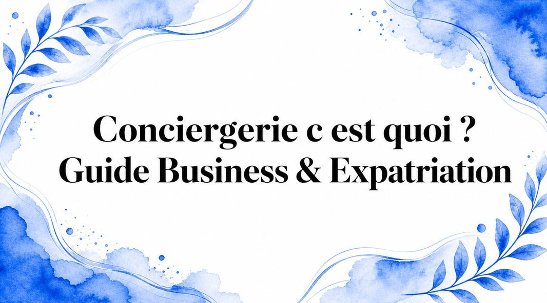 Conciergerie c est quoi ? Guide Business & Expatriation